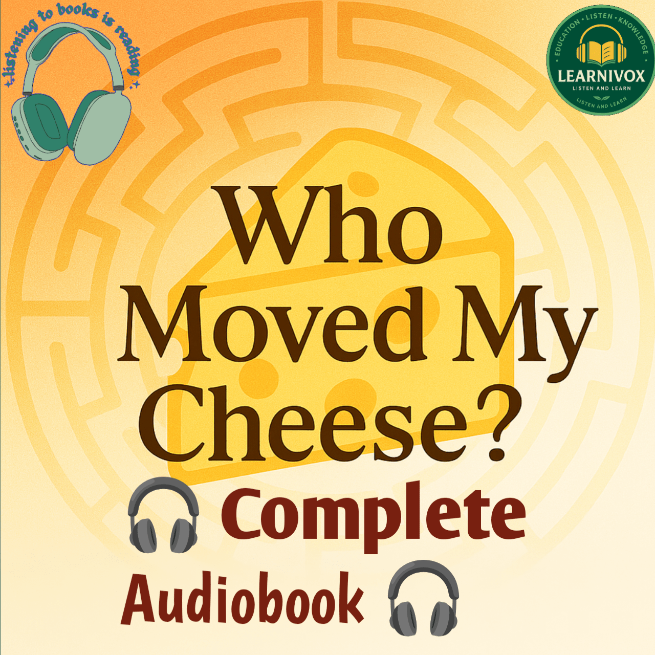Cover of Who Moved My Cheese Hindi Audiobook | बदलाव की ताकत और डर को हराने की कहानी | Learnivox